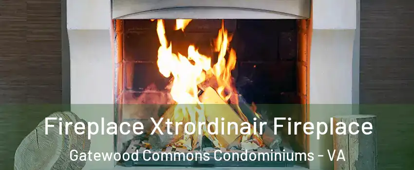 Fireplace Xtrordinair Fireplace Gatewood Commons Condominiums - VA