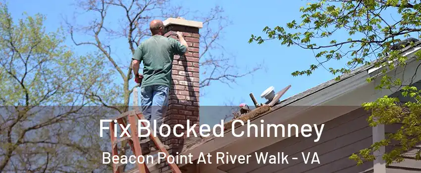Fix Blocked Chimney Beacon Point At River Walk - VA