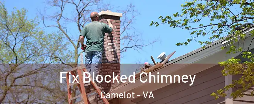 Fix Blocked Chimney Camelot - VA