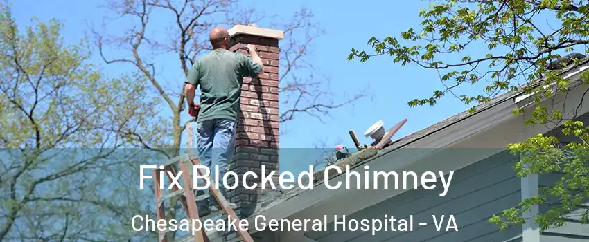 Fix Blocked Chimney Chesapeake General Hospital - VA