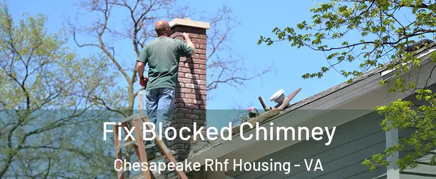 Fix Blocked Chimney Chesapeake Rhf Housing - VA
