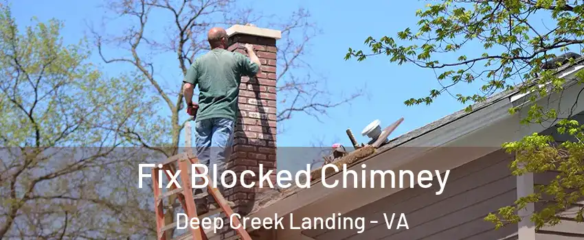 Fix Blocked Chimney Deep Creek Landing - VA