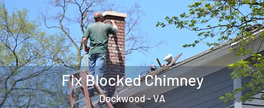 Fix Blocked Chimney Dockwood - VA