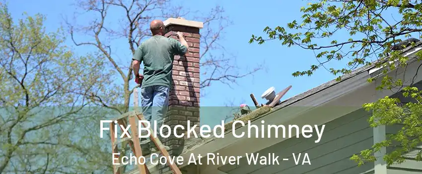 Fix Blocked Chimney Echo Cove At River Walk - VA