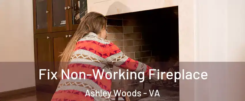 Fix Non-Working Fireplace Ashley Woods - VA