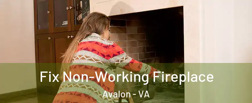 Fix Non-Working Fireplace Avalon - VA