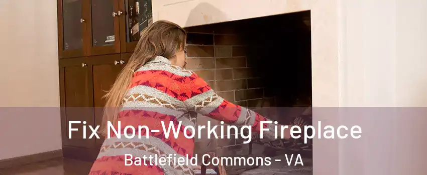 Fix Non-Working Fireplace Battlefield Commons - VA