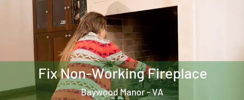 Fix Non-Working Fireplace Baywood Manor - VA