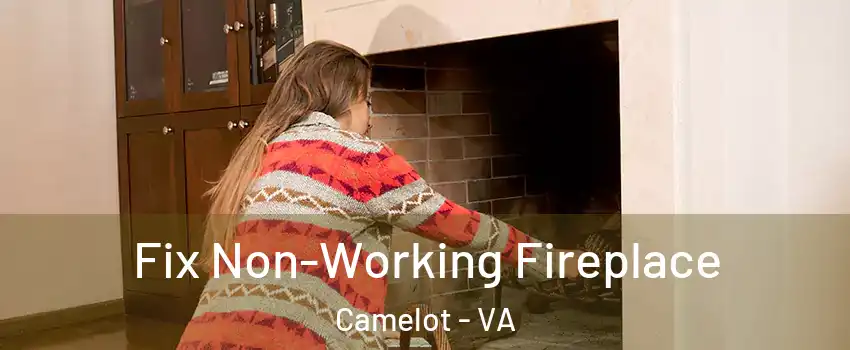 Fix Non-Working Fireplace Camelot - VA