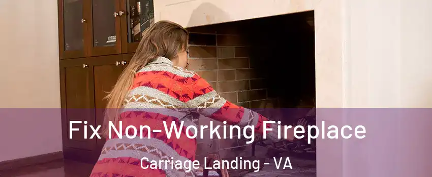Fix Non-Working Fireplace Carriage Landing - VA