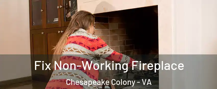 Fix Non-Working Fireplace Chesapeake Colony - VA