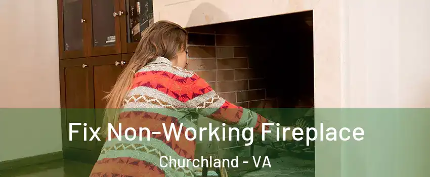 Fix Non-Working Fireplace Churchland - VA