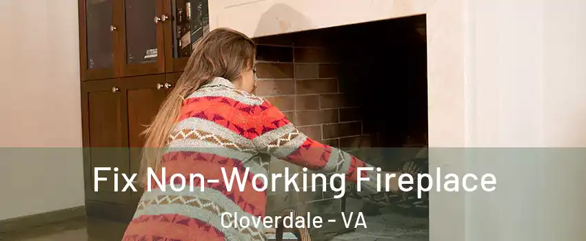 Fix Non-Working Fireplace Cloverdale - VA