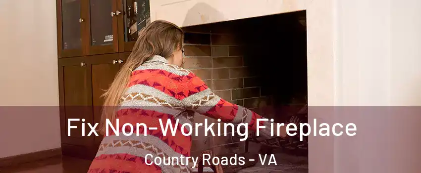 Fix Non-Working Fireplace Country Roads - VA