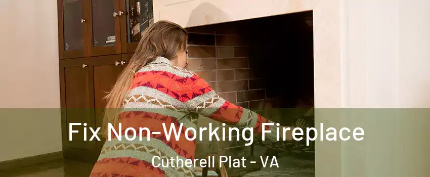 Fix Non-Working Fireplace Cutherell Plat - VA