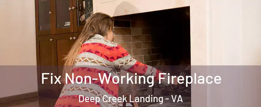 Fix Non-Working Fireplace Deep Creek Landing - VA