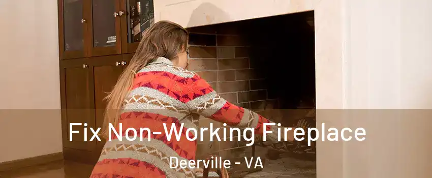 Fix Non-Working Fireplace Deerville - VA