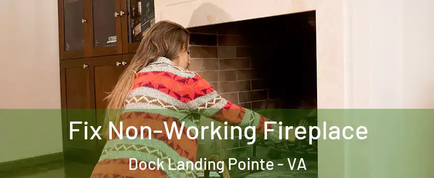 Fix Non-Working Fireplace Dock Landing Pointe - VA