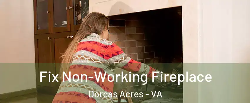 Fix Non-Working Fireplace Dorcas Acres - VA