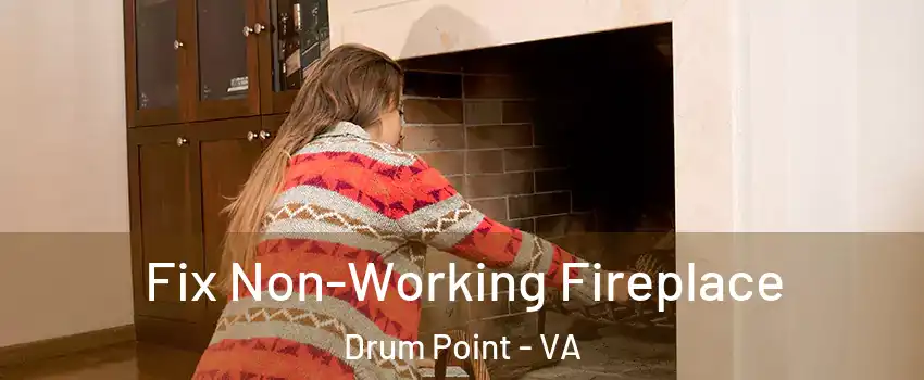 Fix Non-Working Fireplace Drum Point - VA