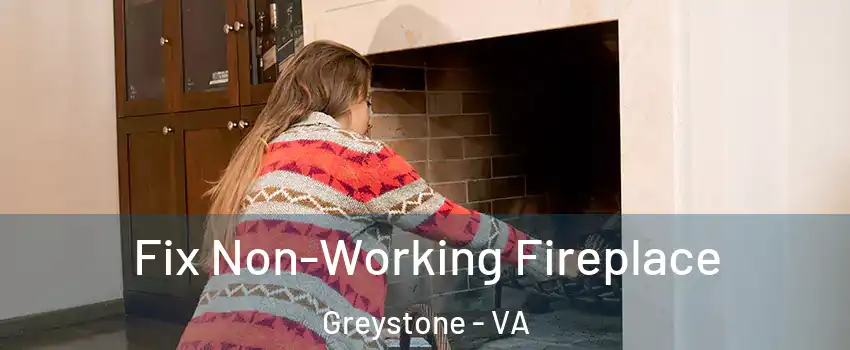 Fix Non-Working Fireplace Greystone - VA
