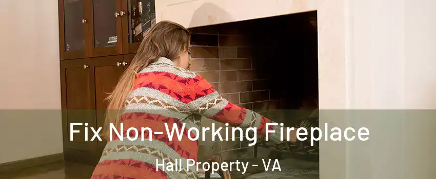 Fix Non-Working Fireplace Hall Property - VA