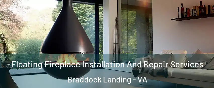 Floating Fireplace Installation And Repair Services Braddock Landing - VA