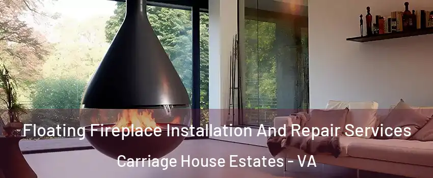 Floating Fireplace Installation And Repair Services Carriage House Estates - VA