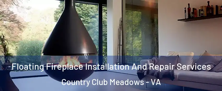 Floating Fireplace Installation And Repair Services Country Club Meadows - VA