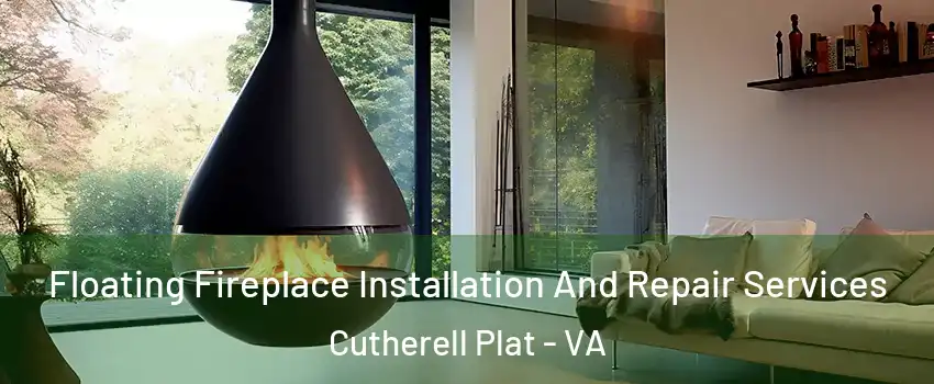 Floating Fireplace Installation And Repair Services Cutherell Plat - VA