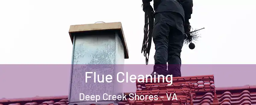 Flue Cleaning Deep Creek Shores - VA