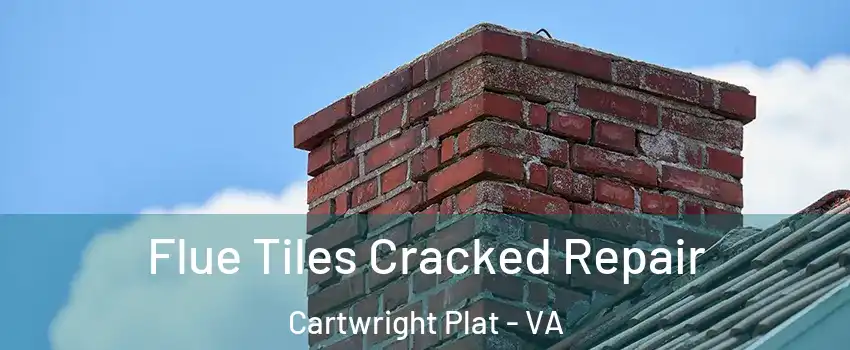 Flue Tiles Cracked Repair Cartwright Plat - VA