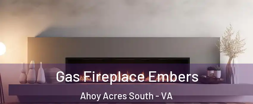Gas Fireplace Embers Ahoy Acres South - VA