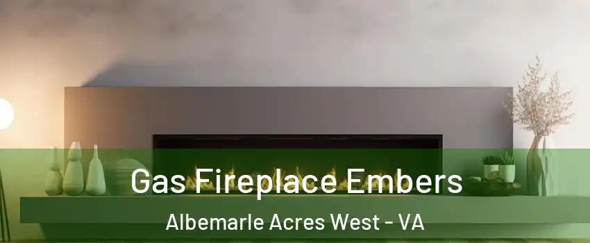 Gas Fireplace Embers Albemarle Acres West - VA