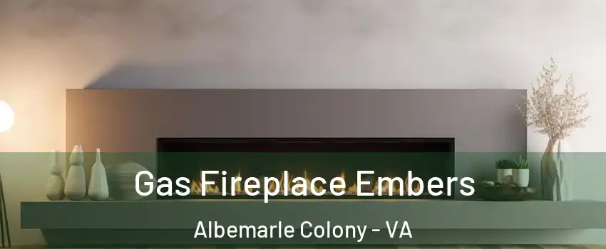 Gas Fireplace Embers Albemarle Colony - VA