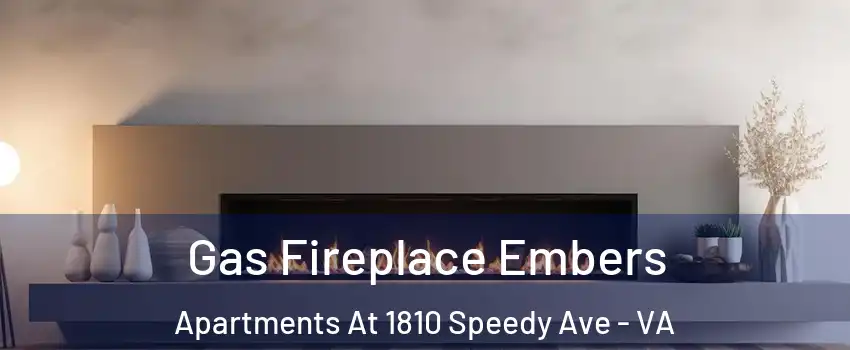 Gas Fireplace Embers Apartments At 1810 Speedy Ave - VA