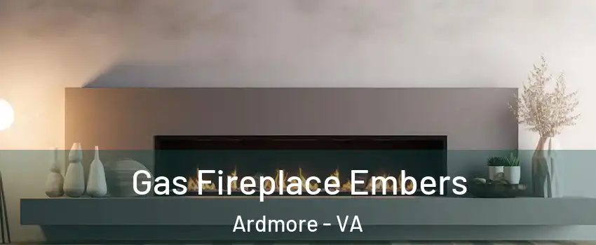 Gas Fireplace Embers Ardmore - VA