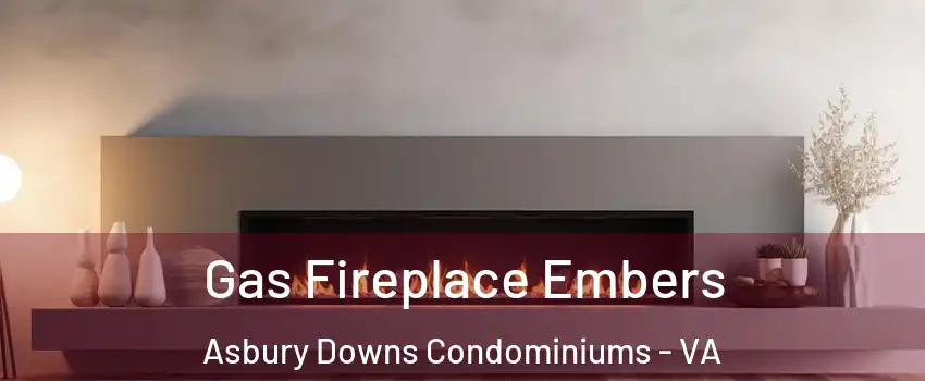 Gas Fireplace Embers Asbury Downs Condominiums - VA