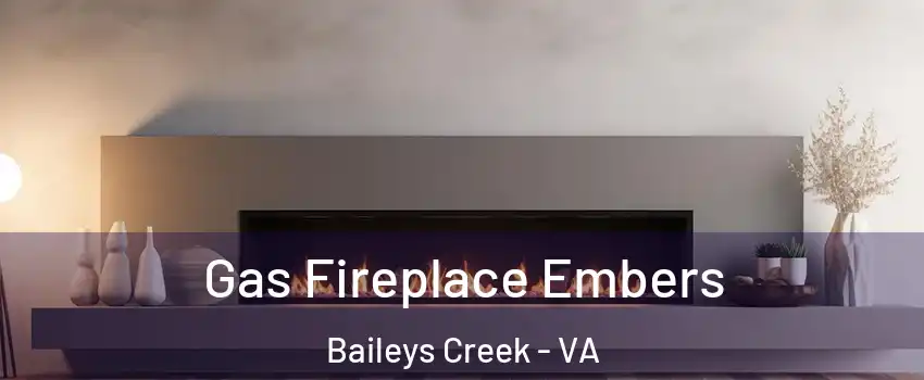 Gas Fireplace Embers Baileys Creek - VA