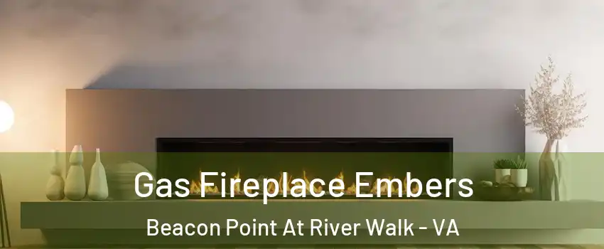 Gas Fireplace Embers Beacon Point At River Walk - VA