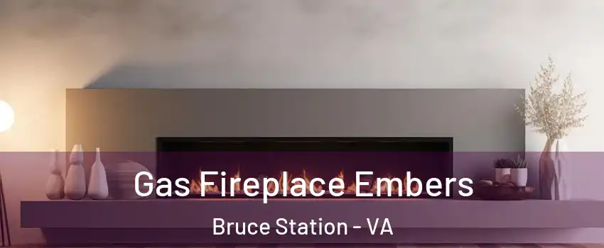 Gas Fireplace Embers Bruce Station - VA