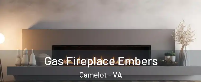 Gas Fireplace Embers Camelot - VA