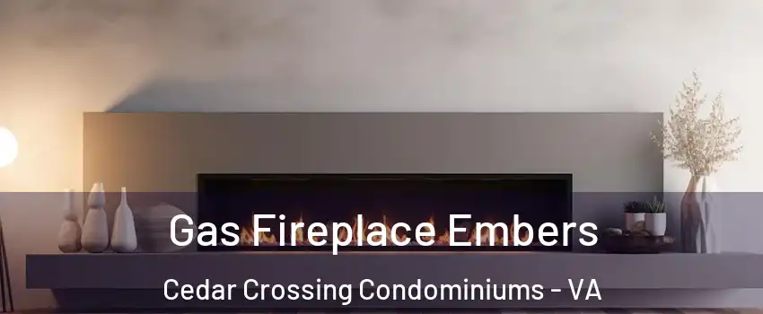 Gas Fireplace Embers Cedar Crossing Condominiums - VA