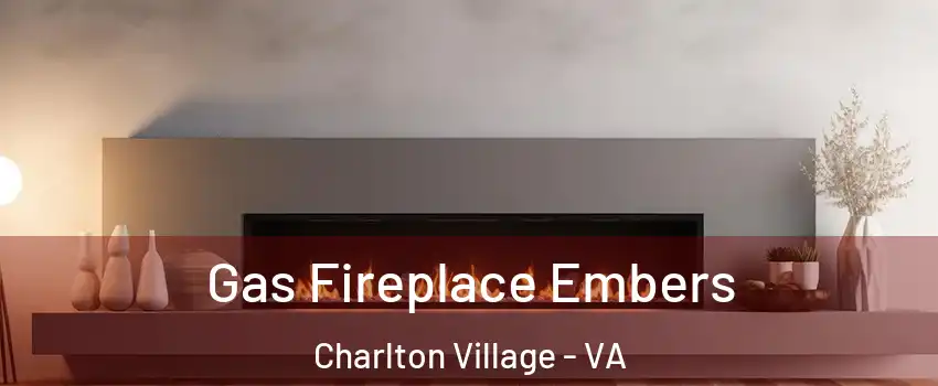 Gas Fireplace Embers Charlton Village - VA