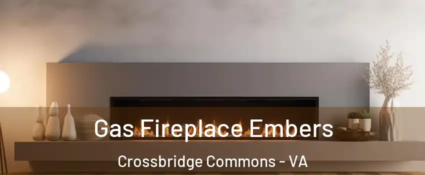 Gas Fireplace Embers Crossbridge Commons - VA