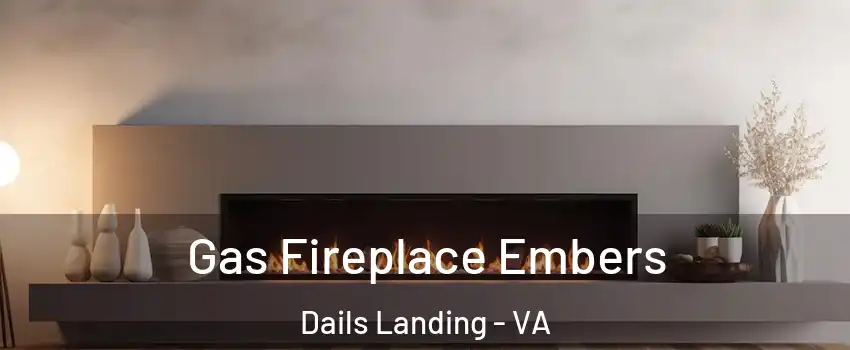 Gas Fireplace Embers Dails Landing - VA