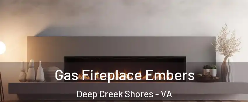 Gas Fireplace Embers Deep Creek Shores - VA