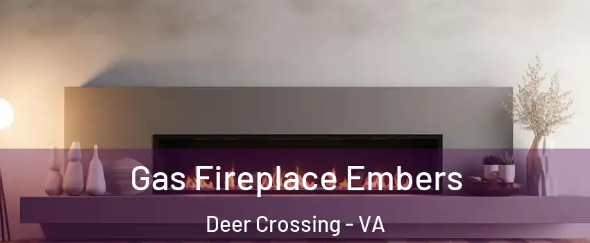 Gas Fireplace Embers Deer Crossing - VA