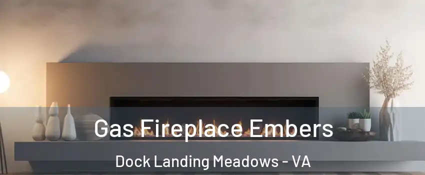 Gas Fireplace Embers Dock Landing Meadows - VA