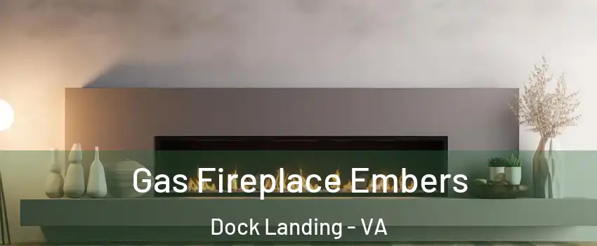 Gas Fireplace Embers Dock Landing - VA